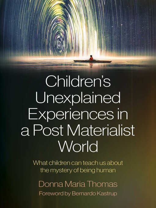 Title details for Children's Unexplained Experiences in a Post Materialist World by Donna Maria Thomas - Available